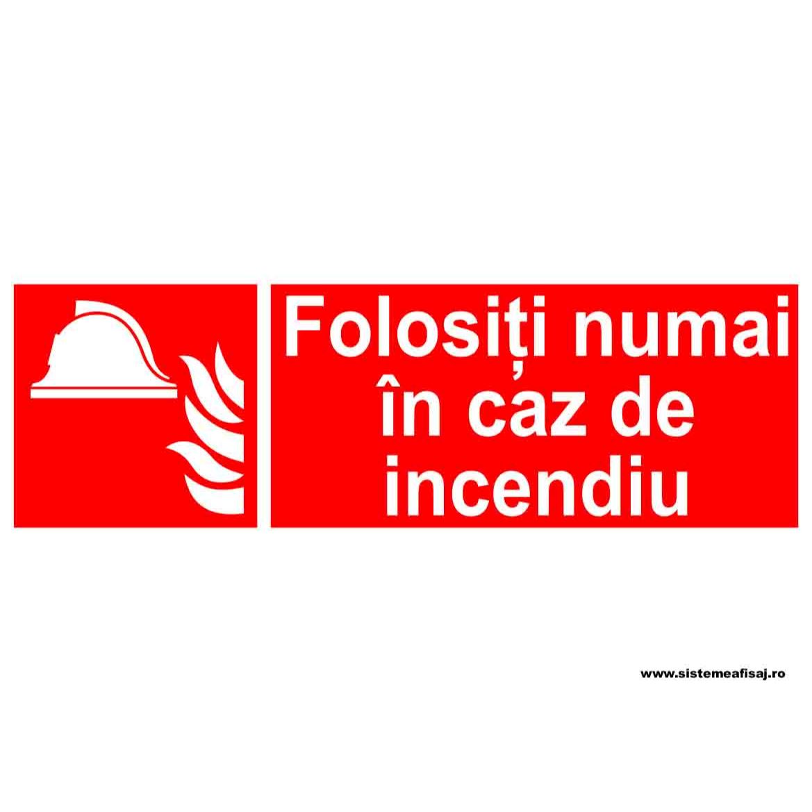 Semn Indicator Folositi Numai In Caz De Incendiu PrintCenter.ro Shop 
